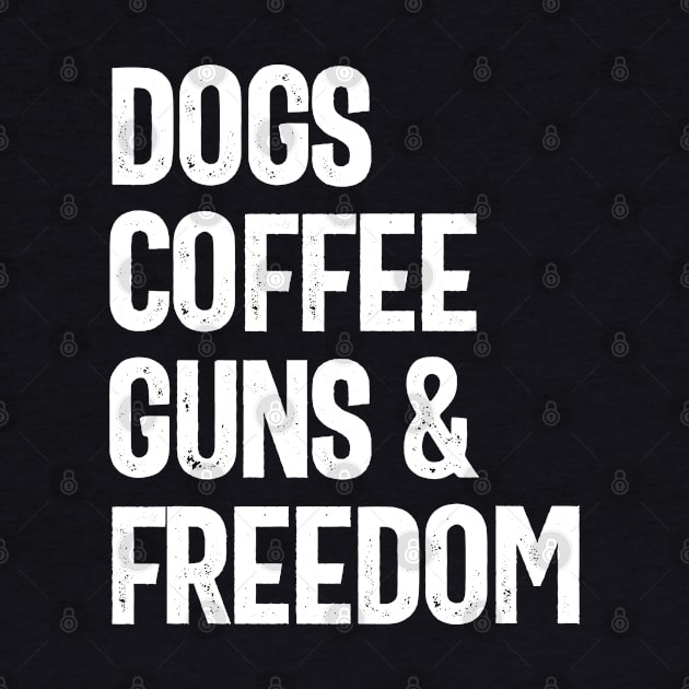 Dogs Coffee Guns & Freedom - Funny by cidolopez